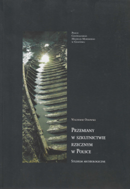 Przemiany w szkutnictwie rzecznym w Polsce. Studium archeologiczne