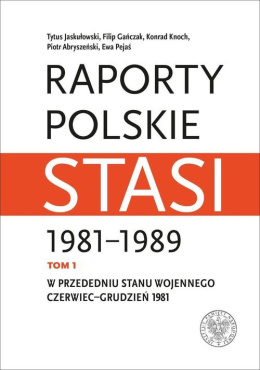 Raporty polskie Stasi 1981-1989. Tom 1. W przededniu stanu wojennego: czerwiec-grudzień 1981