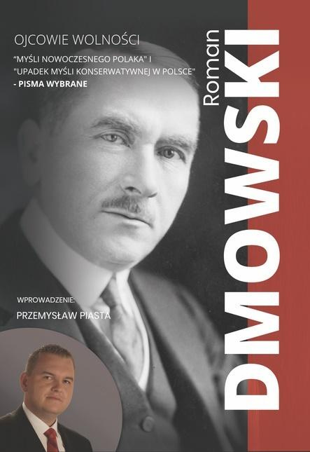 Roman Dmowski. Myśli nowoczesnego Polaka i Upadek myśli konserwatywnej w Polsce - Pisma wybrane Roman Dmowski. Myśli nowoczesnego Polaka i Upadek myśli konserwatywnej w Polsce - Pisma wybrane