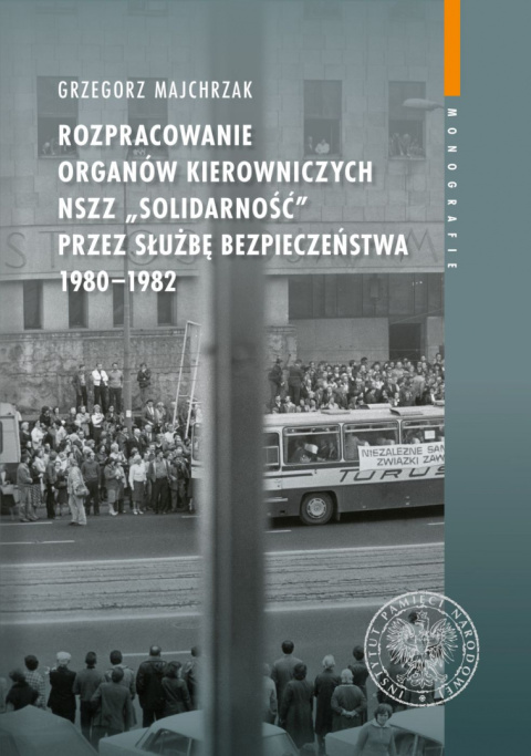 Rozpracowanie organów kierowniczych NSZZ Solidarność przez Służbę Bezpieczeństwa 1980-1982