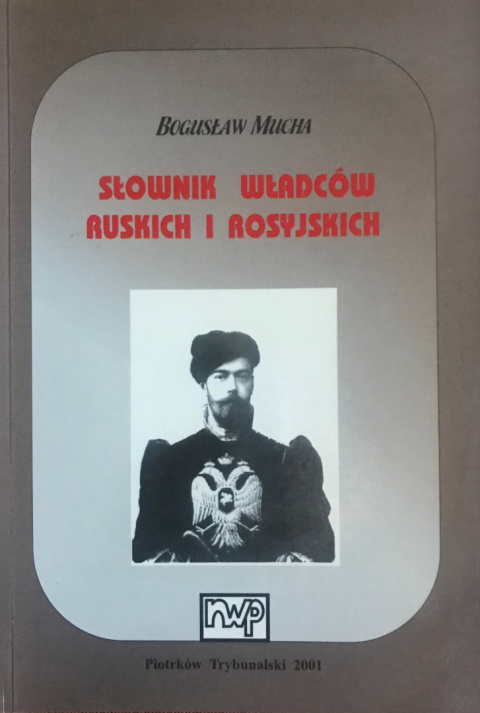 Słownik władców ruskich i rosyjskich Słownik władców ruskich i rosyjskich