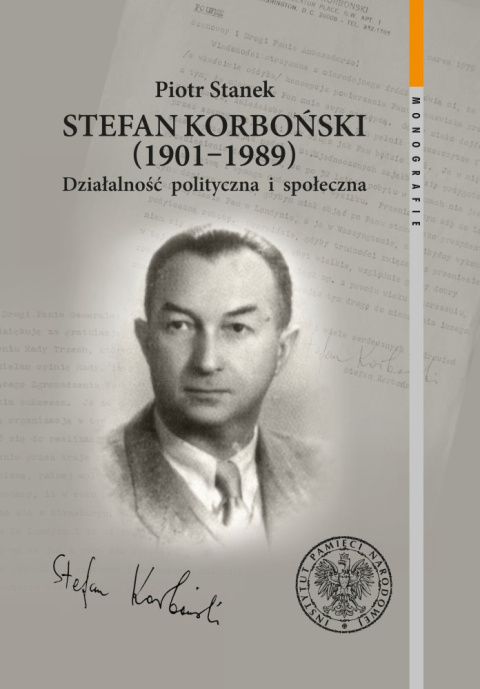 Stefan Korboński (1901–1989). Działalność polityczna i społeczna Stefan Korboński (1901–1989). Działalność polityczna i społeczna