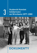 Studencki Komitet Solidarności we Wrocławiu 1977-1980. T. 1,2,3. Monografia, Relacje, Dokumenty - komplet