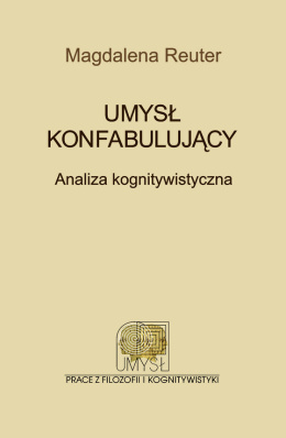 Umysł konfabulujący. Analiza kognitywistyczna