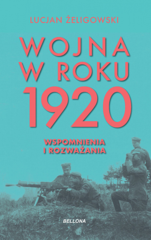 Wojna w roku 1920. Wspomnienia i rozważania Wojna w roku 1920. Wspomnienia i rozważania
