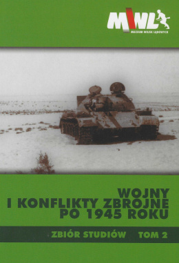 Wojny i konflikty zbrojne po 1945 roku. Zbiór studiów. Tom 2