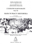 Z dziejów kartografii, Tom XI. Mapa w pracy historyka. Materiały XIX Ogólnopolskiej Konferencji Historyków Kartografii...