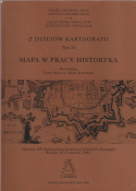 Z dziejów kartografii, Tom XI. Mapa w pracy historyka. Materiały XIX Ogólnopolskiej Konferencji Historyków Kartografii...