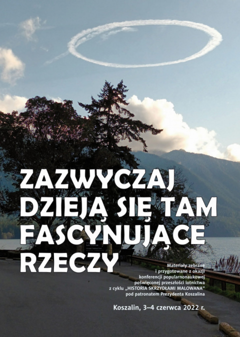 Zazwyczaj dzieją się tam fascynujące rzeczy. Materiały zebrane i przygotowane z okazji konferencji popularnonaukowej... Zazwyczaj dzieją się tam fascynujące rzeczy. Materiały zebrane i przygotowane z okazji konferencji popularnonaukowej...