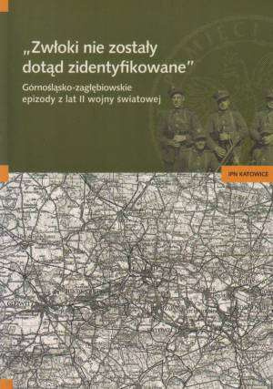 Zwłoki nie zostały dotąd zidentyfikowane. Górnośląsko-zagłębiowskie epizody z lat II wojny światowej