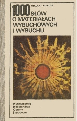 1000 słów o materiałach wybuchowych i wybuchu 1000 słów o materiałach wybuchowych i wybuchu