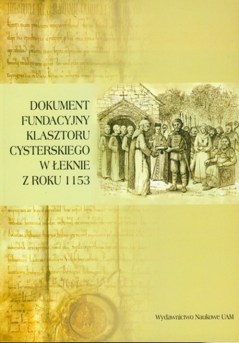 Dokument fundacyjny klasztoru cysterskiego w Łeknie z roku 1153 Dokument fundacyjny klasztoru cysterskiego w Łeknie z roku 1153