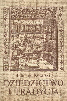 Dziedzictwo i tradycja. Szkice o literaturze staropolskiej Dziedzictwo i tradycja. Szkice o literaturze staropolskiej