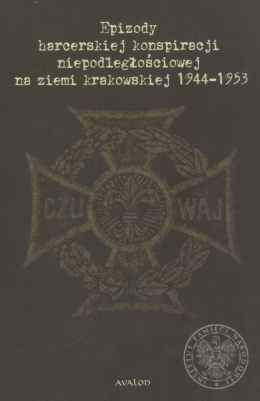 Epizody harcerskiej konspiracji niepodległościowej na ziemi krakowskiej 1944-1953