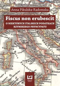 Fiscus non erubescit. O niektórych italskich podatkach rzymskiego pryncypatu