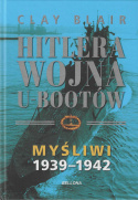 Hitlera wojny U-Bootów tom I - Myśliwi 1939-1942, tom II - Ścigani 1942-1945 - komplet