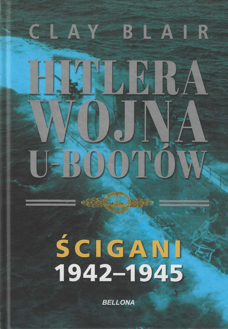 Hitlera wojny U-Bootów tom I - Myśliwi 1939-1942, tom II - Ścigani 1942-1945 - komplet Hitlera wojny U-Bootów tom I - Myśliwi 1939-1942, tom II - Ścigani 1942-1945 - komplet