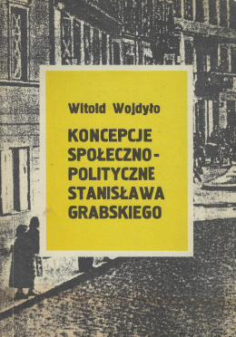 Koncepcje społeczno-polityczne Stanisława Grabskiego