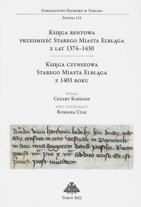 Księga Rentowa Przedmieść Starego Miasta Elbląga z lat 1374-1430 Księga czynszowa Starego Miasta Elbląga z 1403 roku Fontes 115 Księga Rentowa Przedmieść Starego Miasta Elbląga z lat 1374-1430 Księga czynszowa Starego Miasta Elbląga z 1403 roku Fontes 115