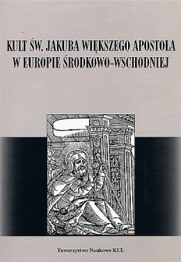 Kult św. Jakuba Większego Apostoła w Europie Środkowo-Wschodniej