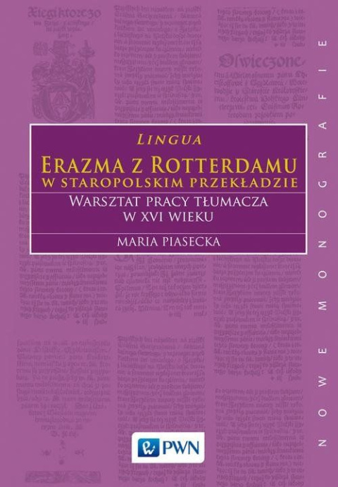 Lingua Erazma z Rotterdamu w staropolskim przekładzie. Warsztat pracy tłumacza w XVI wieku