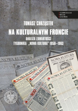 Na kulturalnym froncie. Analiza zawartości tygodnika Nowa Kultura 1950-1963