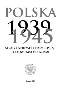 Polska 1939–1945. Straty osobowe i ofiary represji pod dwiema okupacjami