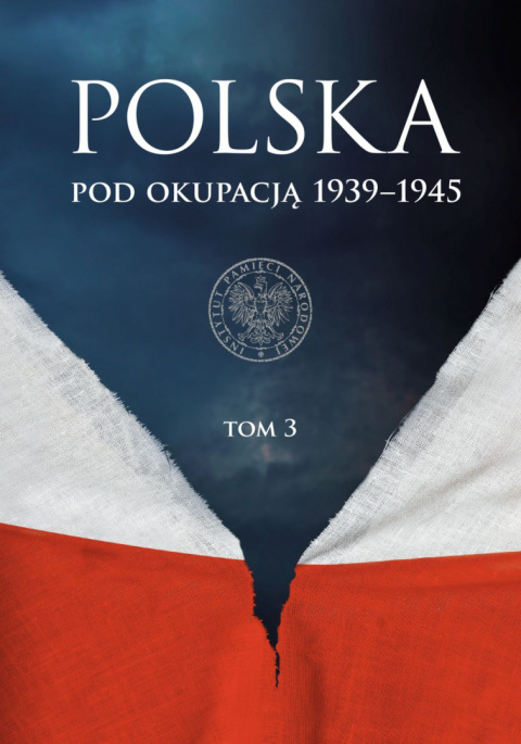 Polska pod okupacją 1939–1945, tom 3 Polska pod okupacją 1939–1945, tom 3