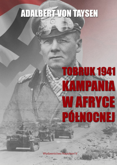 Tobruk 1941. Kampania w Afryce Północnej Tobruk 1941. Kampania w Afryce Północnej