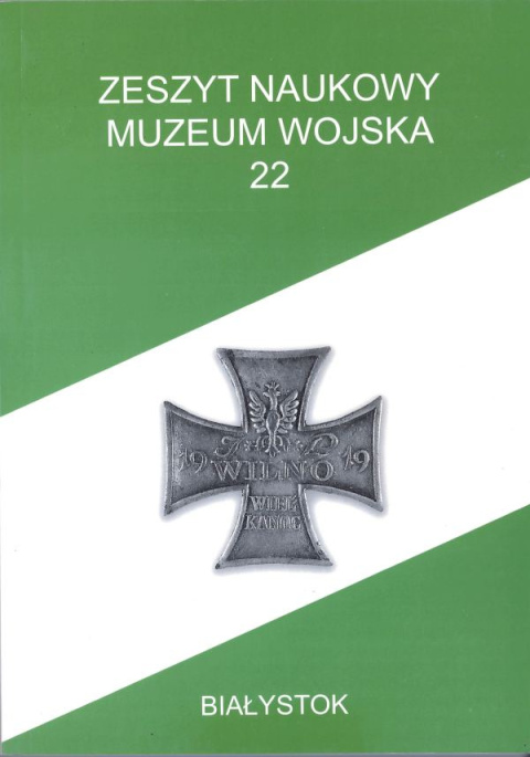 Zeszyt Naukowy Muzeum Wojska nr 22 Zeszyt Naukowy Muzeum Wojska nr 22