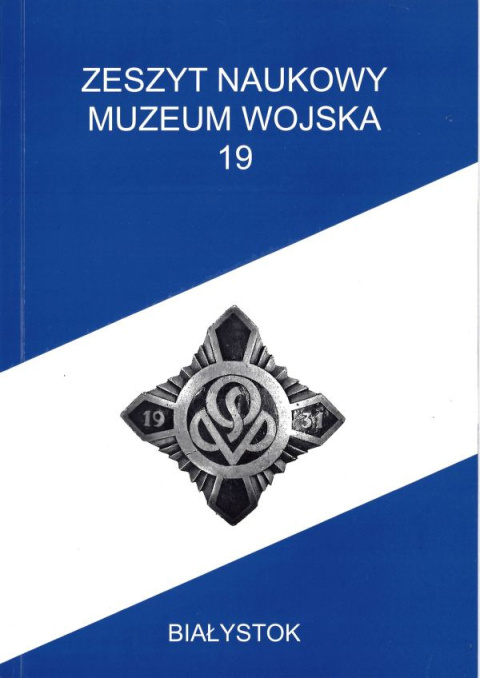 Zeszyt Naukowy Muzeum Wojska nr 19 Zeszyt Naukowy Muzeum Wojska nr 19