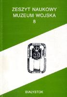 Zeszyt Naukowy Muzeum Wojska nr 8 Zeszyt Naukowy Muzeum Wojska nr 8