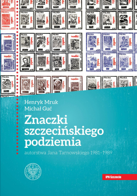 Znaczki szczecińskiego podziemia autorstwa Jana Tarnowskiego 1981-1989