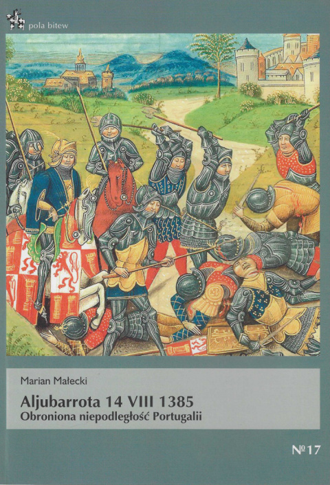 Aljubarrota 14 VIII 1385. Obroniona niepodległość Portugalii