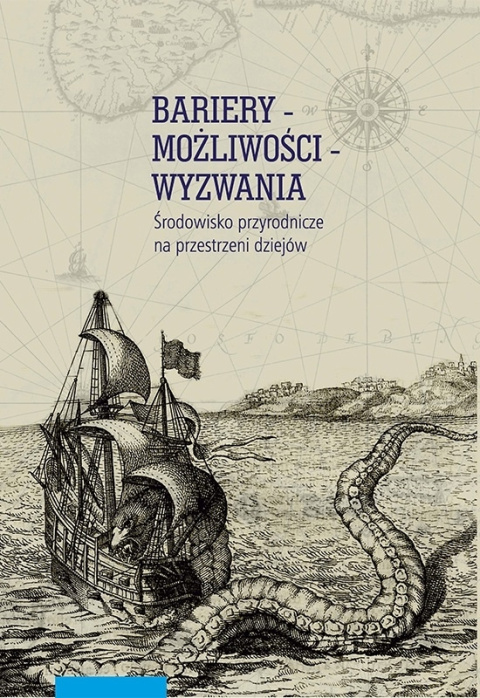 Bariery możliwości wyzwania. Środowisko przyrodnicze na przestrzeni dziejów