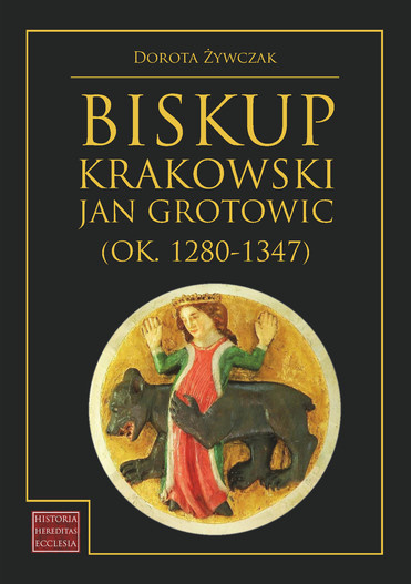 Biskup krakowski Jan Grotowic (ok. 1280-1374) Biskup krakowski Jan Grotowic (ok. 1280-1374)