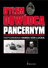 Byłem dowódcą pancernym. Wspomnienia Hansa von Lucka