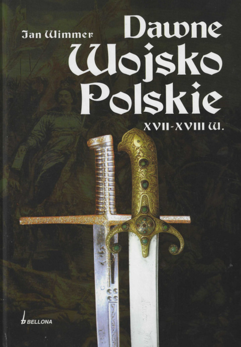 Dawne Wojsko Polskie XVII-XVIII w. Dawne Wojsko Polskie XVII-XVIII w.