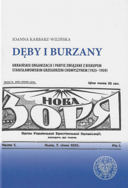 Dęby i burzany. Ukraińskie organizacje i partie związane z biskupem stanisławowskim Grzegorzem Chomyszynem (1925–1939)