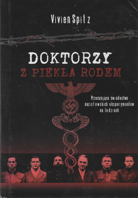 Doktorzy z piekła rodem. Przerażające świadectwa nazistowskich eksperymentów na ludziach