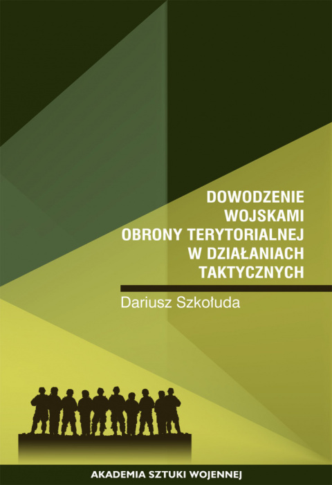 Dowodzenie Wojskami Obrony Terytorialnej w działaniach taktycznych Dowodzenie Wojskami Obrony Terytorialnej w działaniach taktycznych