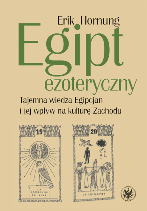 Egipt ezoteryczny. Tajemna wiedza Egipcjan i jej wpływ na kulturę Zachodu Egipt ezoteryczny. Tajemna wiedza Egipcjan i jej wpływ na kulturę Zachodu