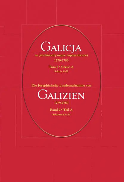 Galicja na józefińskiej mapie topograficznej 1779–1783 (tom 2, części A i B)