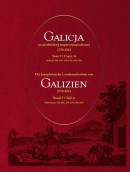 Galicja na józefińskiej mapie topograficznej 1779–1783 (tom 7, części A, B, C)