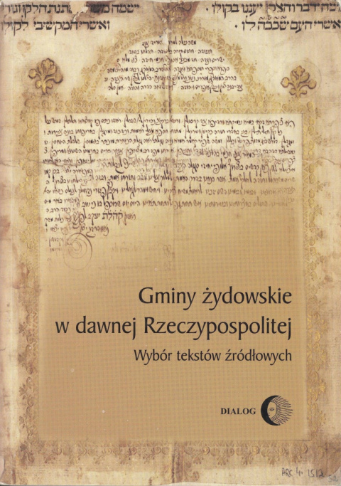 Gminy żydowskie w dawnej Rzeczypospolitej. Wybór tekstów źródłowych