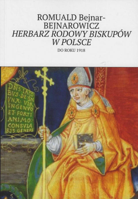 Herbarz rodowy biskupów w Polsce do 1918 roku Herbarz rodowy biskupów w Polsce do 1918 roku
