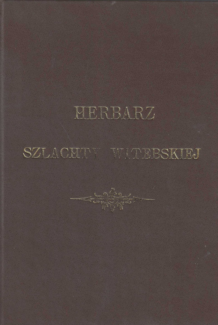 Herbarz szlachty Witebskiej z Herolda Polskiego z 1898 roku Herbarz szlachty Witebskiej z Herolda Polskiego z 1898 roku