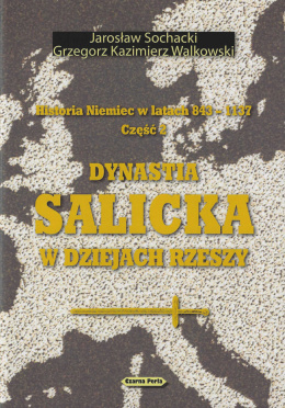 Historia Niemiec w latach 843-1137. Część 2. Dynastia Salicka w dziejach Rzeszy