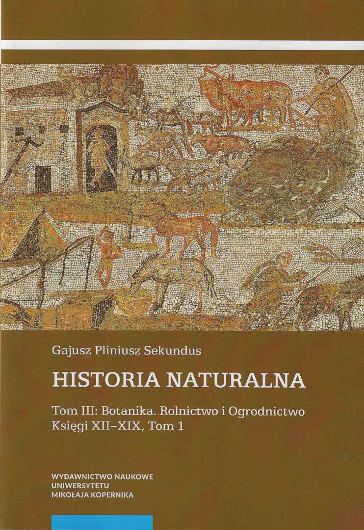 Historia naturalna. Tom III: Botanika. Rolnictwo i Ogrodnictwo. Księgi XII–XIX, tom I i II - komplet Historia naturalna. Tom III: Botanika. Rolnictwo i Ogrodnictwo. Księgi XII–XIX, tom I i II - komplet
