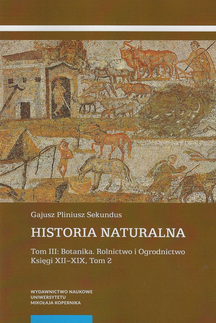 Historia naturalna. Tom III: Botanika. Rolnictwo i Ogrodnictwo. Księgi XII–XIX, tom I i II - komplet Historia naturalna. Tom III: Botanika. Rolnictwo i Ogrodnictwo. Księgi XII–XIX, tom I i II - komplet